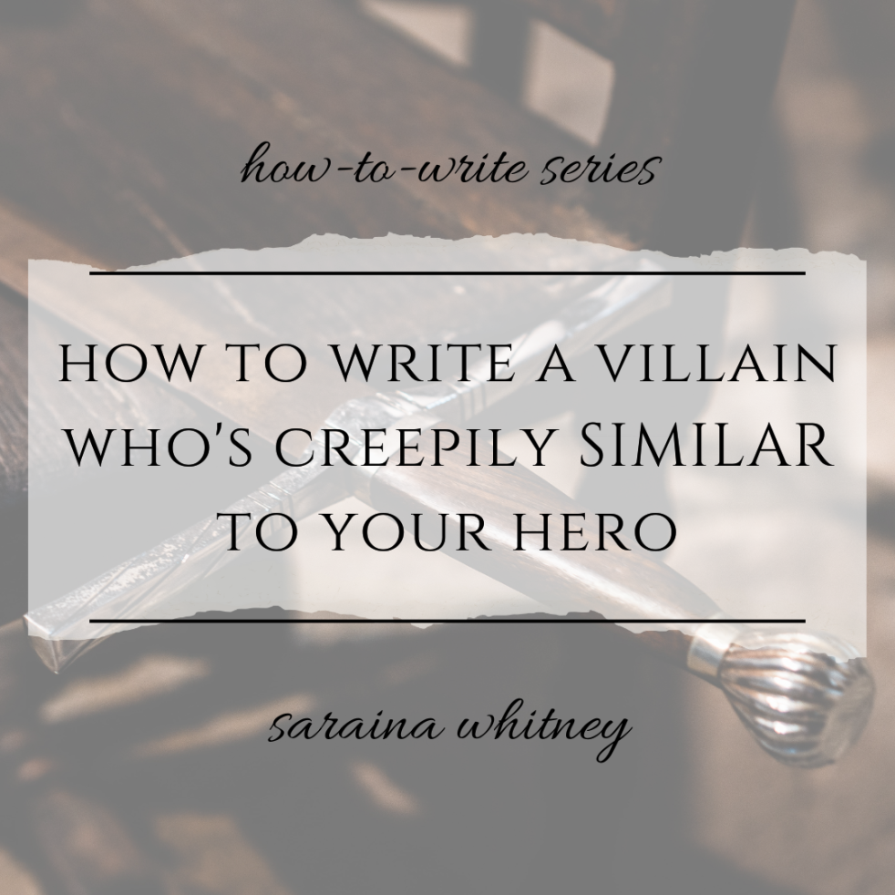 How to Write a Villain Who’s Creepily SIMILAR to Your Hero (character dynamics)